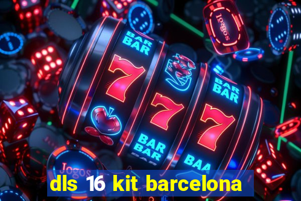 dls 16 kit barcelona